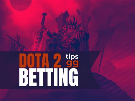 dota 2 bet tips|Dota 2 Betting: Bet On Biggest Dota 2 Events .